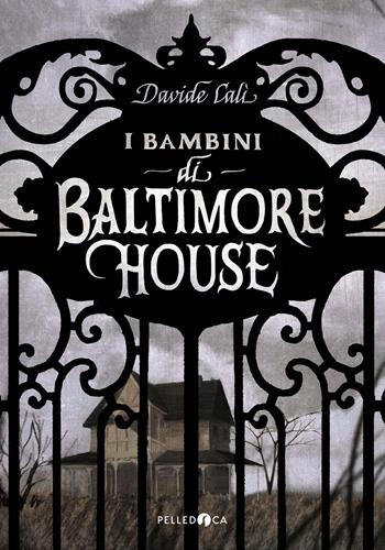 I bambini di Baltimore House - Davide Calì - Libro Pelledoca Editore 2022, Occhiaperti | Libraccio.it