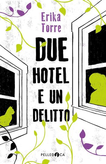 Due hotel e un delitto - Erika Torre - Libro Pelledoca Editore 2021, NeroInchiostro | Libraccio.it