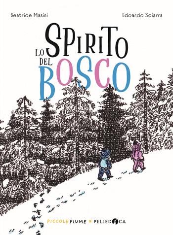 Lo spirito del bosco - Beatrice Masini - Libro Pelledoca Editore 2022, Piccole piume | Libraccio.it