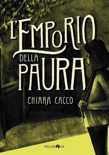 L'emporio della paura - Chiara Cacco - Libro Pelledoca Editore 2022, Occhiaperti | Libraccio.it