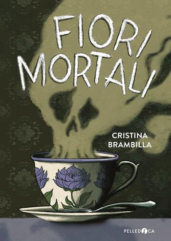 Fiori mortali - Cristina Brambilla - Libro Pelledoca Editore 2022, Occhiaperti | Libraccio.it