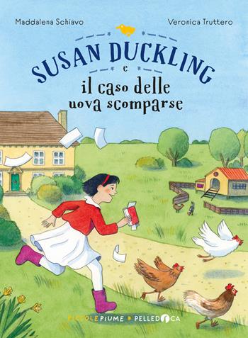 Susan Duckling e il caso delle uova scomparse - Maddalena Schiavo - Libro Pelledoca Editore 2022, Piccole piume | Libraccio.it