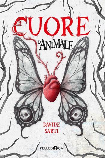 Cuore d'animale - Davide Sarti - Libro Pelledoca Editore 2023, NeroInchiostro | Libraccio.it
