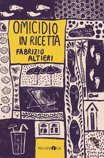 Omicidio in ricetta - Fabrizio Altieri - Libro Pelledoca Editore 2023, NeroInchiostro | Libraccio.it