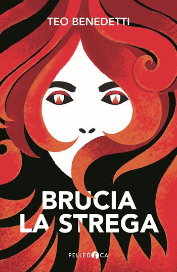 Brucia la strega - Teo Benedetti - Libro Pelledoca Editore 2023, NeroInchiostro | Libraccio.it