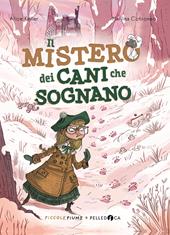 Il mistero dei cani che sognano. Ediz. illustrata