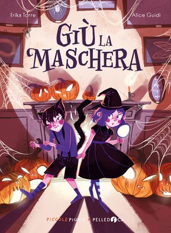 Giù la maschera - Erika Torre - Libro Pelledoca Editore 2023, Piccole piume | Libraccio.it