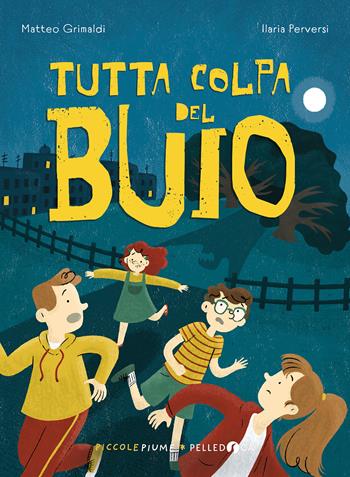 Tutta colpa del buio - Matteo Grimaldi - Libro Pelledoca Editore 2023, Piccole piume | Libraccio.it