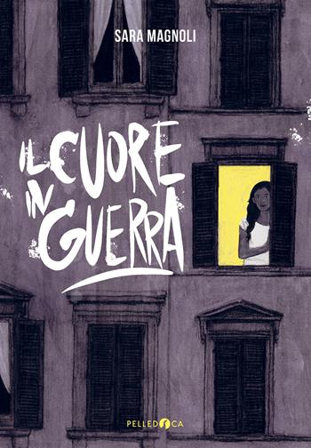 Il cuore in guerra - Sara Magnoli - Libro Pelledoca Editore 2023, Occhiaperti | Libraccio.it