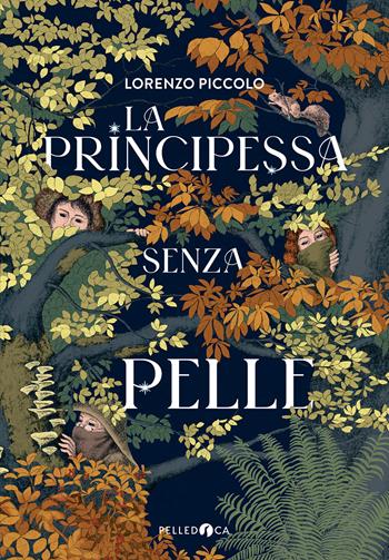 La principessa senza pelle - Lorenzo Piccolo - Libro Pelledoca Editore 2023, Occhiaperti | Libraccio.it