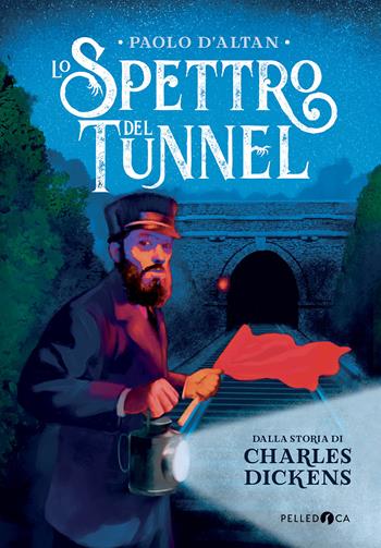 Lo spettro del tunnel da Charles Dickens. Ediz. a colori - Paolo D'Altan - Libro Pelledoca Editore 2023, Occhiaperti | Libraccio.it