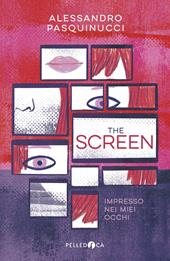 The screen. Impresso nei miei occhi