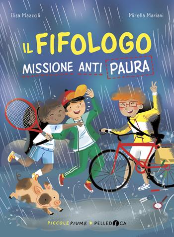 Il fifologo. Missione anti paura - Elisa Mazzoli - Libro Pelledoca Editore 2024, Piccole piume | Libraccio.it