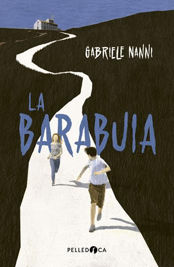 La Barabuia - Gabriele Nanni - Libro Pelledoca Editore 2024, NeroInchiostro | Libraccio.it