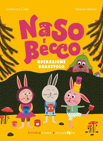 Operazione barattolo. Naso e Becco. Ediz. a colori - Lodovica Cima - Libro Pelledoca Editore 2024, Piccole piume | Libraccio.it