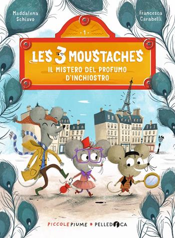 Il mistero del profumo d'inchiostro. Les 3 moustaches - Maddalena Schiavo - Libro Pelledoca Editore 2024, Piccole piume | Libraccio.it