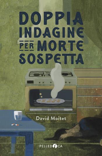 Doppia indagine per morte sospetta - David Moitet - Libro Pelledoca Editore 2024, NeroInchiostro | Libraccio.it