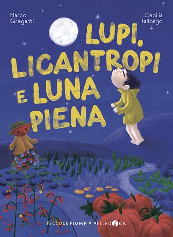 Lupi, licantropi e luna piena - Marco Greganti - Libro Pelledoca Editore 2025, Piccole piume | Libraccio.it