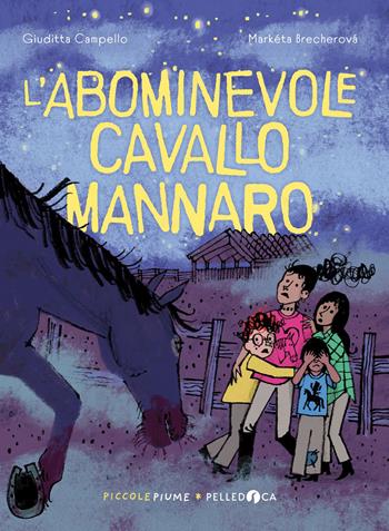 L'abominevole cavallo mannaro - Giuditta Campello - Libro Pelledoca Editore 2026, Piccole piume | Libraccio.it