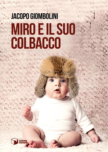 Miro e il suo colbacco - Jacopo Giombolini - Libro Scatole Parlanti 2017, Voci | Libraccio.it