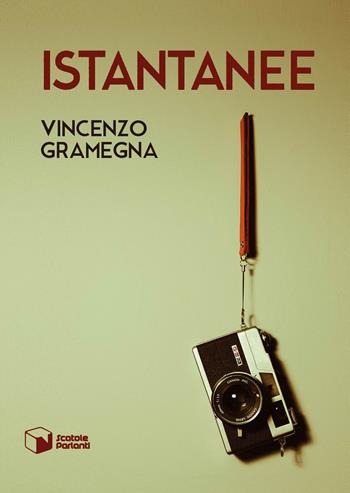 Istantanee - Vincenzo Gramegna - Libro Scatole Parlanti 2017 | Libraccio.it