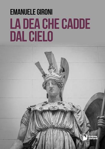 La dea che cadde dal cielo - Emanuele Gironi - Libro Scatole Parlanti 2017, Voci | Libraccio.it