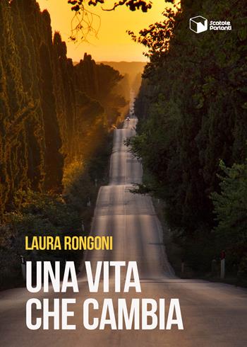 Una vita che cambia - Laura Rongoni - Libro Scatole Parlanti 2018, Voci | Libraccio.it