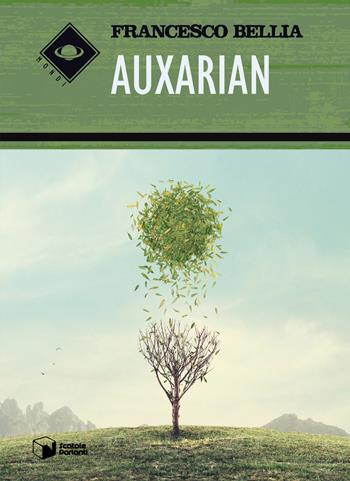 Auxarian - Francesco Bellia - Libro Scatole Parlanti 2018, Mondi | Libraccio.it