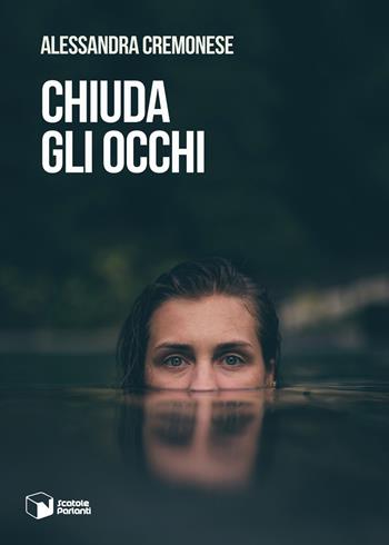 Chiuda gli occhi - Alessandra Cremonese - Libro Scatole Parlanti 2018, Voci | Libraccio.it