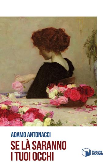 Se là saranno i tuoi occhi - Adamo Antonacci - Libro Scatole Parlanti 2018, Echi | Libraccio.it