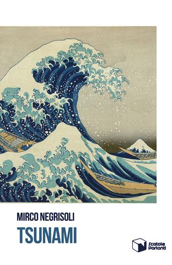 Tsunami - Mirco Negrisoli - Libro Scatole Parlanti 2018, Echi | Libraccio.it