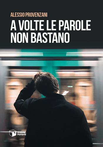 A volte le parole non bastano - Alessio Provenzani - Libro Scatole Parlanti 2019, Forme | Libraccio.it