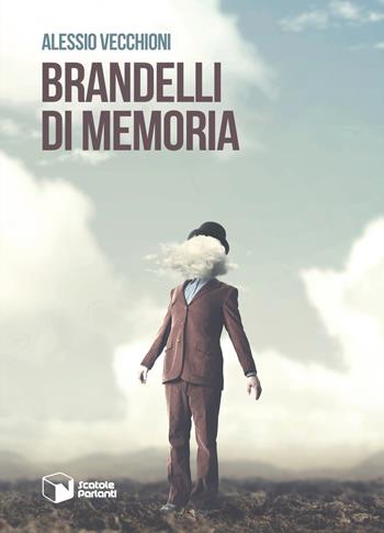 Brandelli di memoria - Alessio Vecchioni - Libro Scatole Parlanti 2019, Soffi | Libraccio.it
