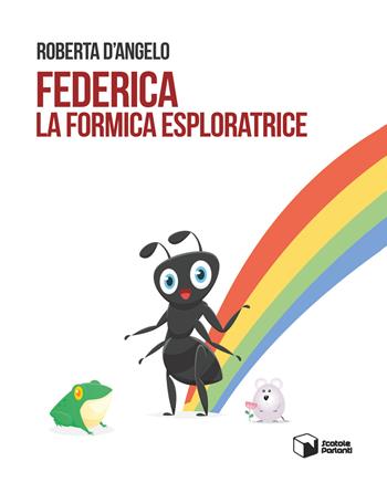 Federica la formica esploratrice - Roberta D'Angelo - Libro Scatole Parlanti 2019, Forme | Libraccio.it