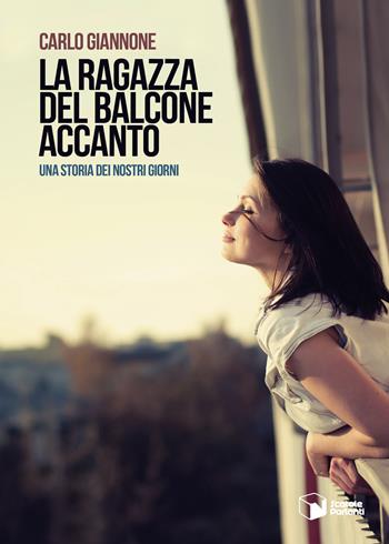 La ragazza del balcone accanto. Una storia dei nostri giorni - Carlo Giannone - Libro Scatole Parlanti 2019, Voci | Libraccio.it