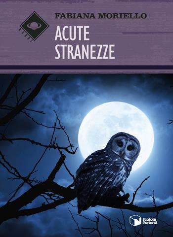 Acute stranezze - Fabiana Moriello - Libro Scatole Parlanti 2019, Mondi | Libraccio.it