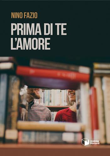 Prima di te l'amore - Nino Fazio - Libro Scatole Parlanti 2019, Voci | Libraccio.it
