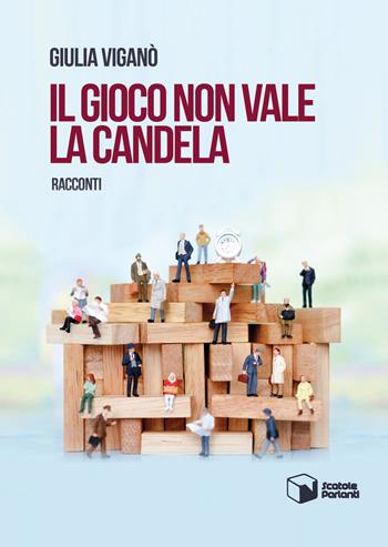 Il gioco non vale la candela - Giulia Viganò - Libro Scatole Parlanti 2019, Soffi | Libraccio.it