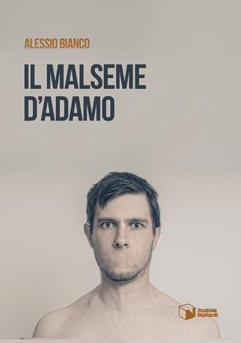 Il malseme d'Adamo - Alessio Bianco - Libro Scatole Parlanti 2019, Voci | Libraccio.it