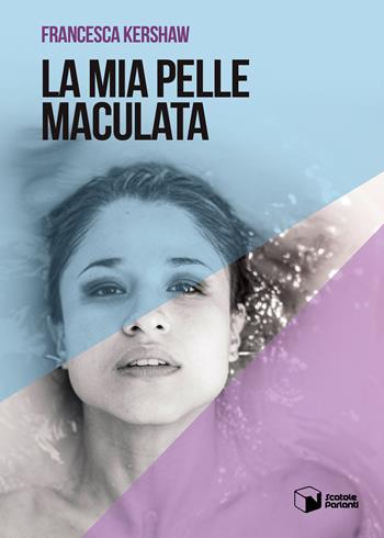 La mia pelle maculata - Francesca Kershaw - Libro Scatole Parlanti 2019, Voci | Libraccio.it