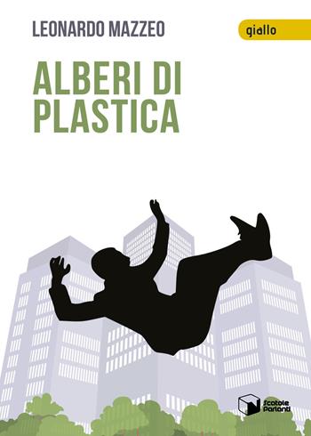 Alberi di plastica - Leonardo Mazzeo - Libro Scatole Parlanti 2020, Voci | Libraccio.it