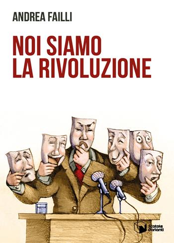Noi siamo la rivoluzione - Andrea Failli - Libro Scatole Parlanti 2020, Voci | Libraccio.it