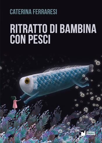 Ritratto di bambina con pesci - Caterina Ferraresi - Libro Scatole Parlanti 2020, Voci | Libraccio.it