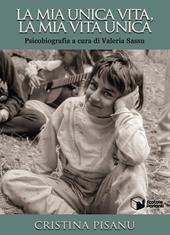 La mia unica vita, la mia vita unica. Psicobiografia