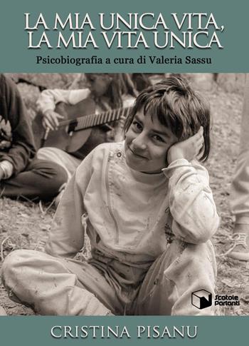 La mia unica vita, la mia vita unica. Psicobiografia - Cristina Pisanu - Libro Scatole Parlanti 2020, Forme | Libraccio.it
