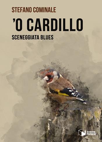 'O Cardillo. Sceneggiata blues - Stefano Cominale - Libro Scatole Parlanti 2020, Forme | Libraccio.it