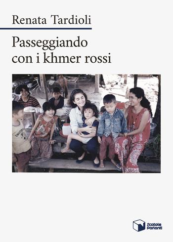 Passeggiando con i khmer rossi - Renata Tardioli - Libro Scatole Parlanti 2020, Forme | Libraccio.it