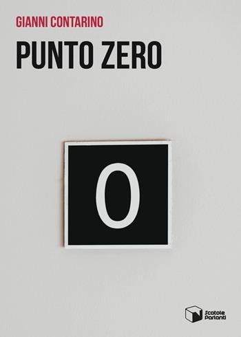 Punto zero - Gianni Contarino - Libro Scatole Parlanti 2021, Voci | Libraccio.it