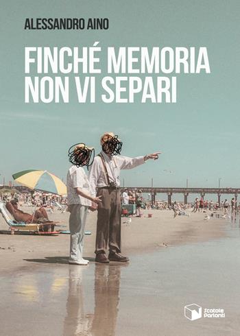 Finché memoria non vi separi - Alessandro Aino - Libro Scatole Parlanti 2021, Voci | Libraccio.it