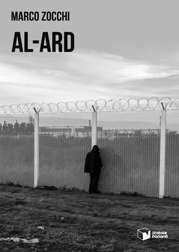 Al-Ard - Marco Zocchi - Libro Scatole Parlanti 2021, Voci | Libraccio.it